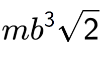 A LaTex expression showing m{b} to the power of 3 square root of 2