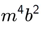 A LaTex expression showing {m} to the power of 4 {b} to the power of 2