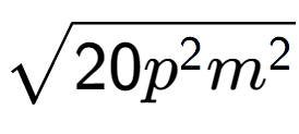 A LaTex expression showing square root of 20{p to the power of 2 {m} to the power of 2 }