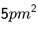 A LaTex expression showing 5p{m} to the power of 2