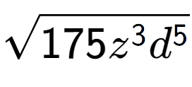 A LaTex expression showing square root of 175{z to the power of 3 {d} to the power of 5 }