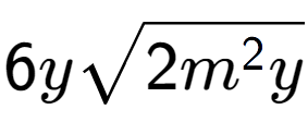 A LaTex expression showing 6ysquare root of 2{m to the power of 2 y}