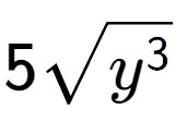 A LaTex expression showing 5square root of {y to the power of 3 }