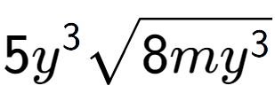 A LaTex expression showing 5{y} to the power of 3 square root of 8m{y to the power of 3 }