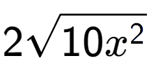 A LaTex expression showing 2square root of 10{x to the power of 2 }