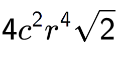 A LaTex expression showing 4{c} to the power of 2 {r} to the power of 4 square root of 2