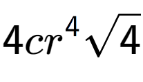 A LaTex expression showing 4c{r} to the power of 4 square root of 4