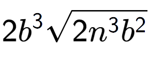 A LaTex expression showing 2{b} to the power of 3 square root of 2{n to the power of 3 {b} to the power of 2 }