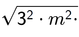 A LaTex expression showing square root of 3 to the power of 2 times m to the power of 2 times