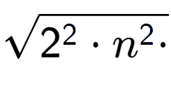 A LaTex expression showing square root of 2 to the power of 2 times n to the power of 2 times