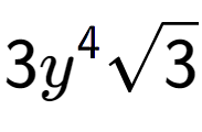 A LaTex expression showing 3{y} to the power of 4 square root of 3