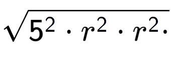 A LaTex expression showing square root of 5 to the power of 2 times r to the power of 2 times r to the power of 2 times