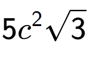 A LaTex expression showing 5{c} to the power of 2 square root of 3