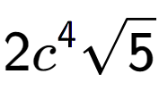 A LaTex expression showing 2{c} to the power of 4 square root of 5