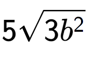 A LaTex expression showing 5square root of 3{b to the power of 2 }