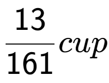 A LaTex expression showing 13 over 161 cup