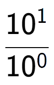 A LaTex expression showing \frac{10 to the power of 1 }{10 to the power of 0 }