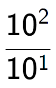 A LaTex expression showing \frac{10 to the power of 2 }{10 to the power of 1 }