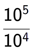 A LaTex expression showing \frac{10 to the power of 5 }{10 to the power of 4 }