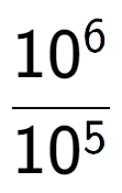 A LaTex expression showing \frac{10 to the power of 6 }{10 to the power of 5 }