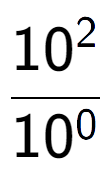 A LaTex expression showing \frac{10 to the power of 2 }{10 to the power of 0 }