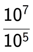 A LaTex expression showing \frac{10 to the power of 7 }{10 to the power of 5 }