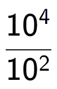 A LaTex expression showing \frac{10 to the power of 4 }{10 to the power of 2 }