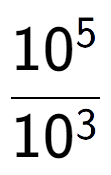 A LaTex expression showing \frac{10 to the power of 5 }{10 to the power of 3 }