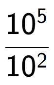 A LaTex expression showing \frac{10 to the power of 5 }{10 to the power of 2 }