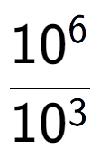 A LaTex expression showing \frac{10 to the power of 6 }{10 to the power of 3 }