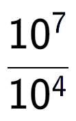 A LaTex expression showing \frac{10 to the power of 7 }{10 to the power of 4 }