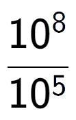 A LaTex expression showing \frac{10 to the power of 8 }{10 to the power of 5 }