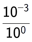 A LaTex expression showing \frac{10 to the power of -3 }{10 to the power of 0 }