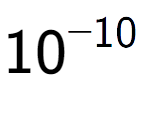 A LaTex expression showing 10 to the power of -10