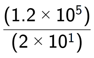 A LaTex expression showing \frac{(1.2 multiplied by 10 to the power of 5 ) }{ (2 multiplied by 10 to the power of 1 )}