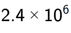 A LaTex expression showing 2.4 multiplied by 10 to the power of 6