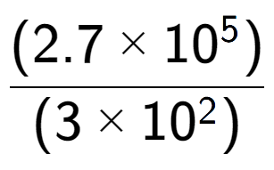 A LaTex expression showing \frac{(2.7 multiplied by 10 to the power of 5 ) }{ (3 multiplied by 10 to the power of 2 )}