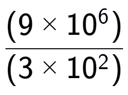 A LaTex expression showing \frac{(9 multiplied by 10 to the power of 6 ) }{ (3 multiplied by 10 to the power of 2 )}