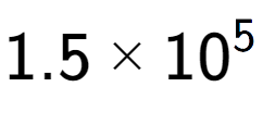 A LaTex expression showing 1.5 multiplied by 10 to the power of 5