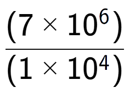 A LaTex expression showing \frac{(7 multiplied by 10 to the power of 6 ) }{ (1 multiplied by 10 to the power of 4 )}