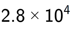 A LaTex expression showing 2.8 multiplied by 10 to the power of 4