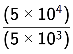 A LaTex expression showing \frac{(5 multiplied by 10 to the power of 4 ) }{ (5 multiplied by 10 to the power of 3 )}