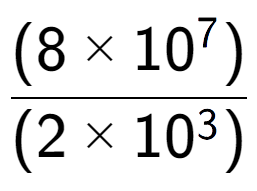 A LaTex expression showing \frac{(8 multiplied by 10 to the power of 7 ) }{ (2 multiplied by 10 to the power of 3 )}