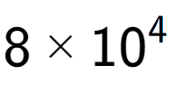 A LaTex expression showing 8 multiplied by 10 to the power of 4