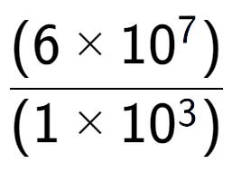 A LaTex expression showing \frac{(6 multiplied by 10 to the power of 7 ) }{ (1 multiplied by 10 to the power of 3 )}