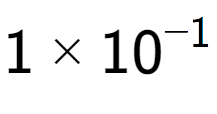 A LaTex expression showing 1 multiplied by 10 to the power of -1