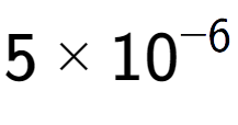 A LaTex expression showing 5 multiplied by 10 to the power of -6