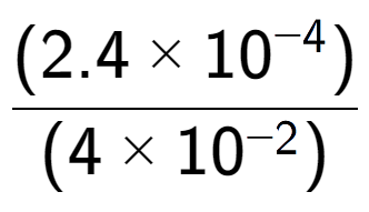 A LaTex expression showing \frac{(2.4 multiplied by 10 to the power of -4 ) }{ (4 multiplied by 10 to the power of -2 )}