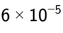 A LaTex expression showing 6 multiplied by 10 to the power of -5