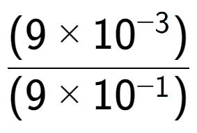 A LaTex expression showing \frac{(9 multiplied by 10 to the power of -3 ) }{ (9 multiplied by 10 to the power of -1 )}